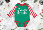 Striped Onesie~I'm Not Listening, Neither Am I, Or Me