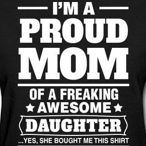 Proud Mom of a Freaking Awesome Daughter Shirt