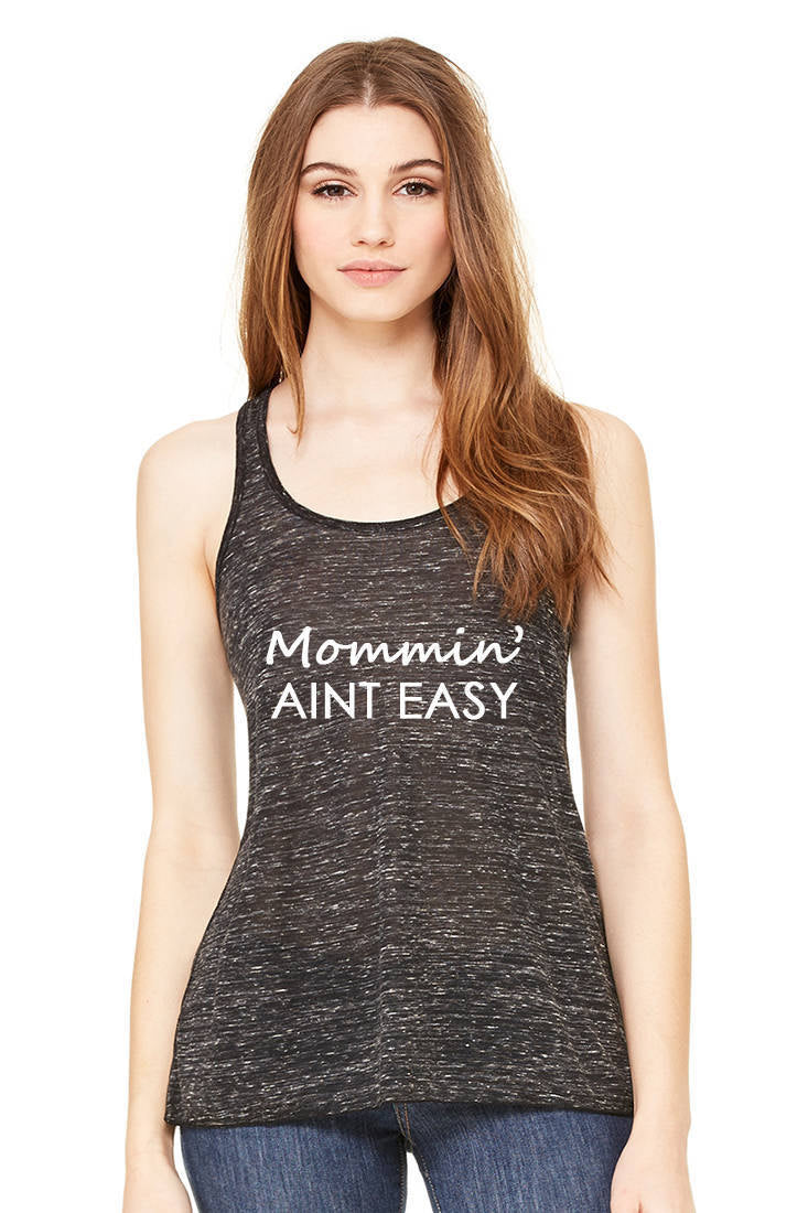 Mommin' Aint Easy Shirt, racerback shirt, Mom shirt, Mommin', Mom Life, Wife Gift, Mom Life, Mothers Day Gift