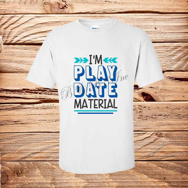 I'm Play Date Material, back to school shirt,school shirt