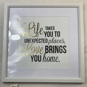 Life takes you to unexpected places sign