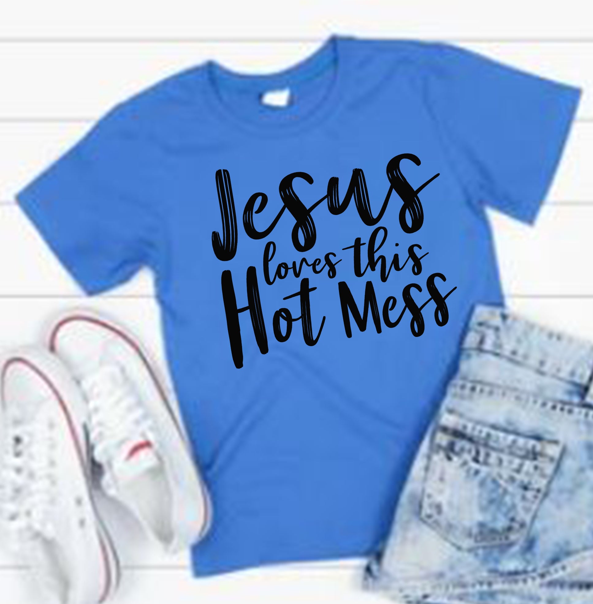 Jesus Loves this Hot Mess